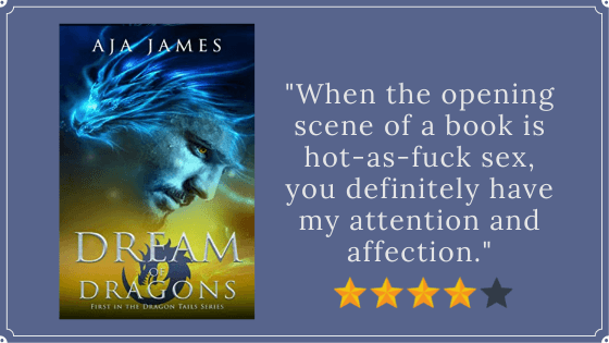 blog banner with book cover for Dream of Dragons, four out of five stars, and quote from post that says, "When the opening scene of a book is hot-as-fuck sex, you definitely have my attention and affection."